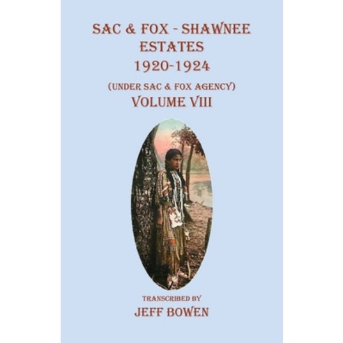 (영문도서) Sac & Fox - Shawnee Estates 1920-1924: (Under Sac & Fox Agency) Volume VIII Paperback, Native Study LLC, English, 9781649681379