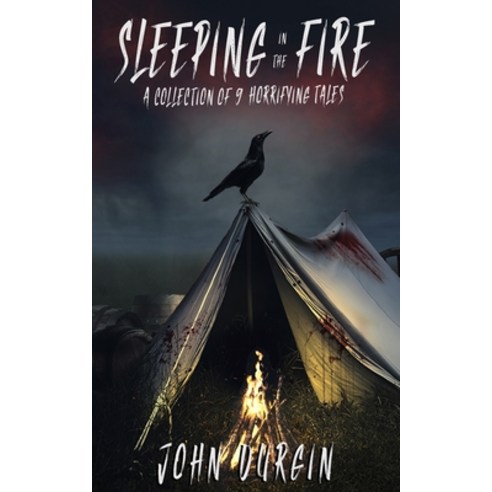(영문도서) Sleeping In The Fire: A Collection of 9 Horrifying Tales Paperback, John Durgin, English, 9781088162354
