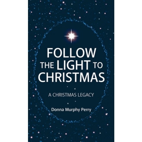 (영문도서) Follow the Light to Christmas: A Christmas Legacy Hardcover, WestBow Press, English, 9798385009688