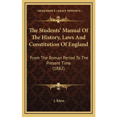 The Students'' Manual Of The History Laws And Constitution Of England: From The Roman Period To The ... Hardcover, Kessinger Publishing