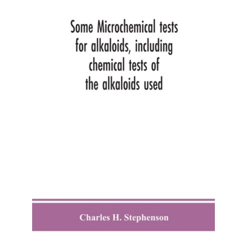 (영문도서) Some microchemical tests for alkaloids including chemical tests of the alkaloids used Hardcover, Alpha Edition, English, 9789390382224