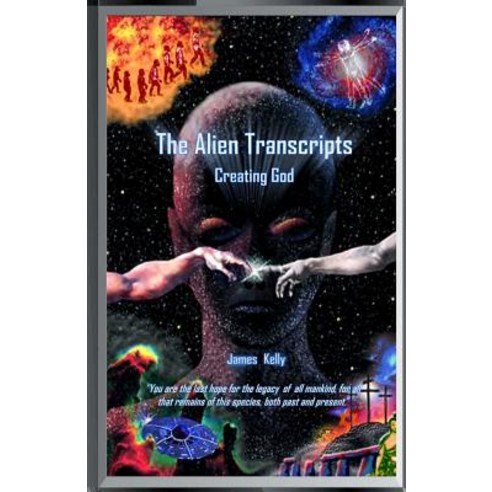 (영문도서) The Alien Transcripts: Creating God Paperback, Mammoth Star Publishing