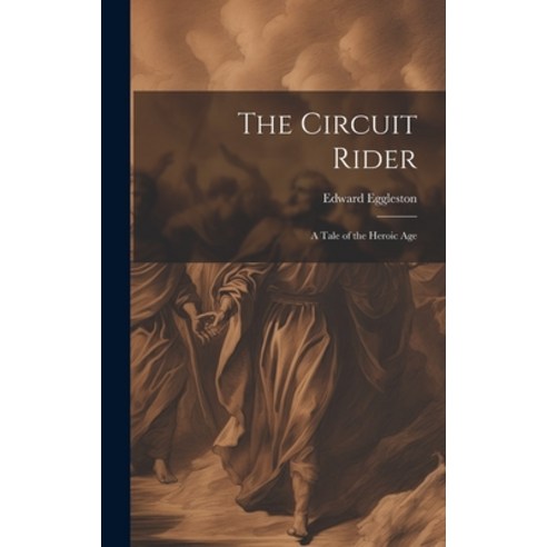 (영문도서) The Circuit Rider: A Tale of the Heroic Age Hardcover, Legare Street Press, English, 9781019376379