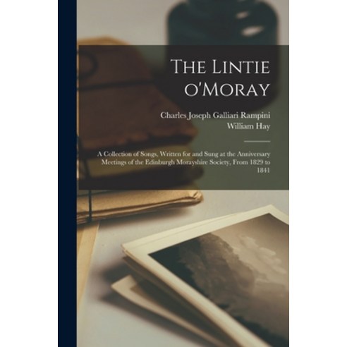 (영문도서) The Lintie O''Moray: a Collection of Songs Written for and Sung at the Anniversary Meetings o... Paperback, Legare Street Press, English, 9781014471253