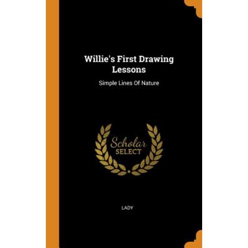 Willie''s First Drawing Lessons: Simple Lines Of Nature Hardcover, Franklin Classics