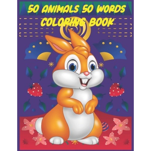 50 Animals 50 Words Coloring Book: Beautiful Animals For Kids 3-6 ( 110 Pages 8.5*11 Inches ) Paperback, Independently Published, English, 9798702458922