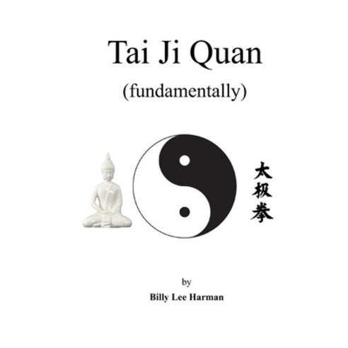 (영문도서) Tai Ji Quan: fundamentally Paperback, Independently Published