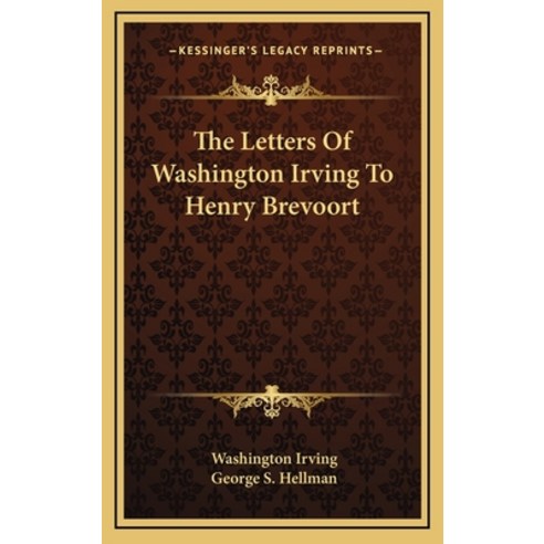 (영문도서) The Letters of Washington Irving to Henry Brevoort Hardcover, Kessinger Publishing, English, 9781163445877