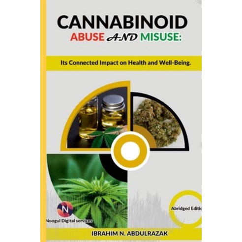 (영문도서) Cannabinoid Abuse And Misuse: Its Connected Impact On Health And Well-Being Paperback, Blurb, English, 9781312442566