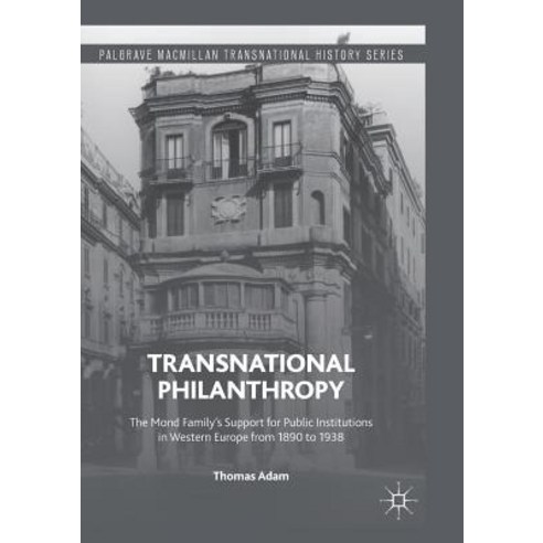 (영문도서) Transnational Philanthropy: The Mond Family''s Support for Public Institutions in Western Euro... Paperback, Palgrave MacMillan, English, 9783319804965
