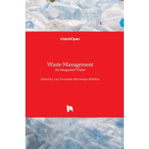 (영문도서) Waste Management: An Integrated Vision Hardcover, Intechopen, English, 9789535107958