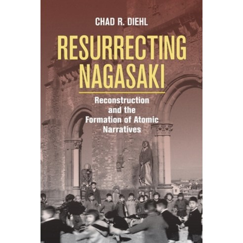 Resurrecting Nagasaki Paperback, Cornell University Press, English, 9781501755255
