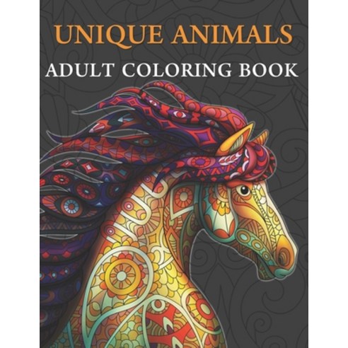 Unique Animals: ADULT COLORING BOOK Stress Relieving Designs Animals (Coloring Book For Adults 100 A... Paperback, Independently Published