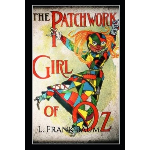 The Patchwork Girl of Oz Annotated Paperback, Independently Published, English, 9798706350123