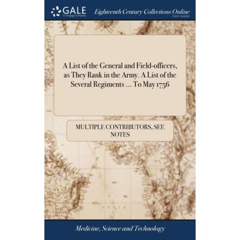 (영문도서) A List of the General and Field-officers as They Rank in the Army. A List of the Several Reg... Hardcover, Gale Ecco, Print Editions, English, 9781385471531