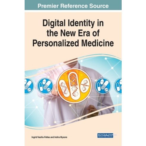 (영문도서) Digital Identity in the New Era of Personalized Medicine Hardcover, IGI Global, English, 9781799889663
