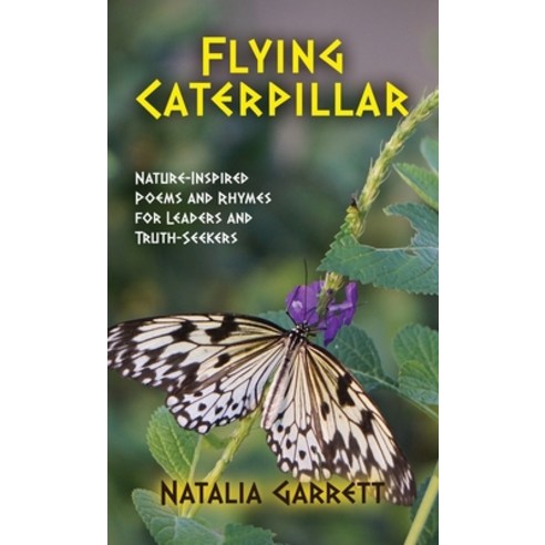 (영문도서) Flying Caterpillar: Nature-Inspired Poems and Rhymes for Leaders and Truth-Seekers Hardcover, Gatekeeper Press, English, 9781662925320