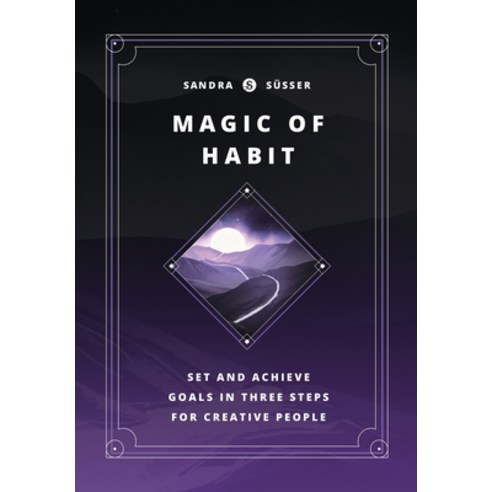 Magic of Habit: Set and achieve goals in three steps for creative people Paperback, Independently Published, English, 9798705607143