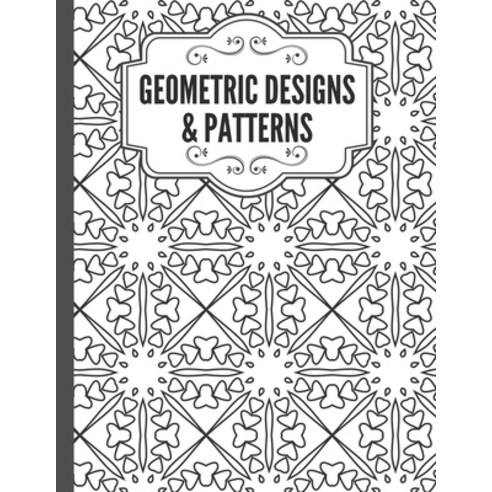 Geometric Designs and Patterns: Geometric Coloring Book for Adults Relaxation Stress Relieving Desi... Paperback, Independently Published, English, 9798694656993