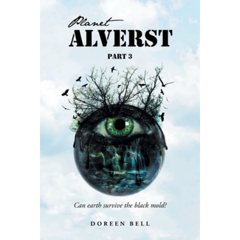 (영문도서) Planet Alverst: Part 3: Can earth survive the black mold? Paperback, Christian Faith Publishing,..., English, 9798888321478