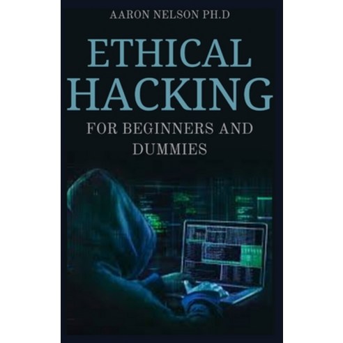 Ethical Hacking for Beginners and Dummies: Hacking for Beginners Hackers Basic Security and Network... Paperback, Independently Published, English, 9798721266638