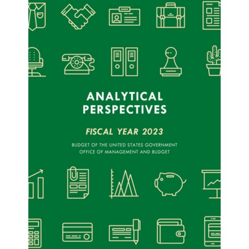 (영문도서) Analytical Perspectives: Budget of the United States Government Fiscal Year 2023 Paperback, Bernan Press