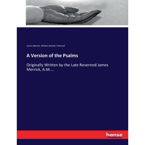 (영문도서) A Version of the Psalms: Originally Written by the Late Reverend James Merrick A.M.... Paperback, Hansebooks, English, 9783337043186