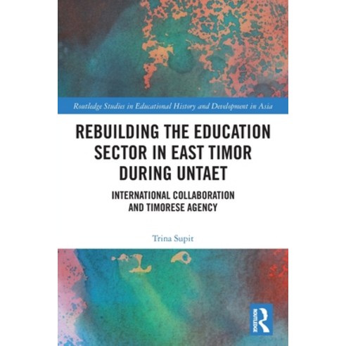 (영문도서) Rebuilding the Education Sector in East Timor during UNTAET: International Collaboration and ... Paperback, Routledge, English, 9780367562441