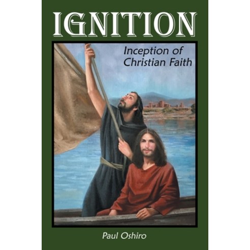 Ignition: Inception of Christian Faith Paperback, WestBow Press, English, 9781973669197