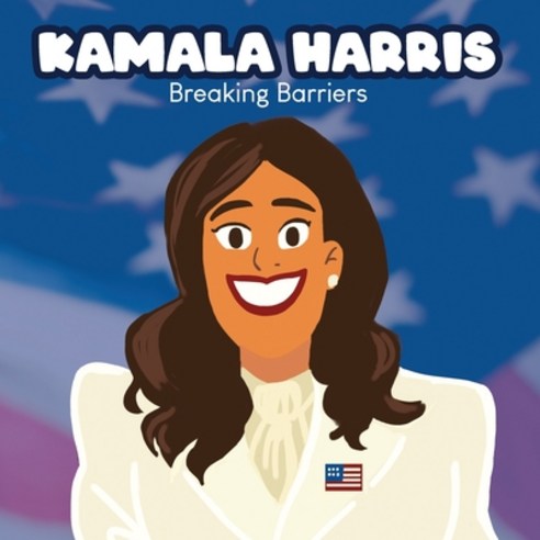 Kamala Harris Breaking Barriers: Kamala Harris Kids Book Paperback, Independently Published, English, 9798570510944