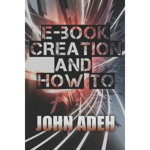 E-Book Creation And How-to Paperback, Independently Published, English, 9798727642238