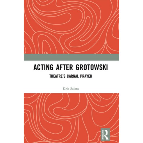 (영문도서) Acting After Grotowski: Theatre''s Carnal Prayer Paperback, Routledge, English, 9781032236599