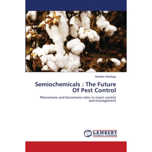 Semiochemicals: The Future Of Pest Control Paperback, LAP Lambert Academic Publis..., English, 9783659107481