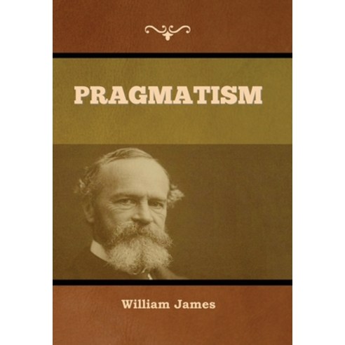 (영문도서) Pragmatism Hardcover, Indoeuropeanpublishing.com, English, 9798889421986