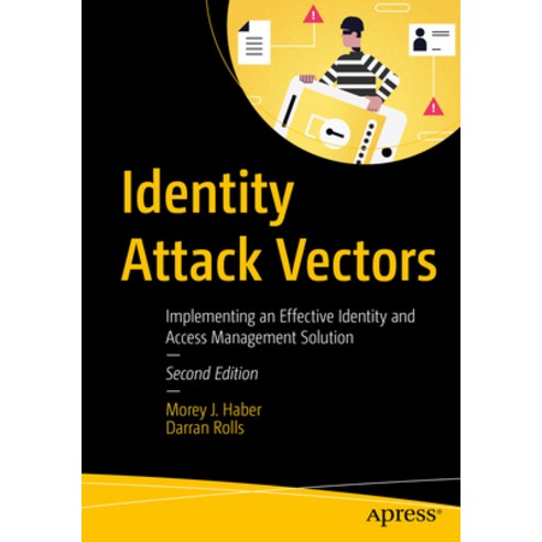 (영문도서) Identity Attack Vectors: Strategically Designing and Implementing Identity Security 2nd Edition Paperback, Apress, English, 9798868802324