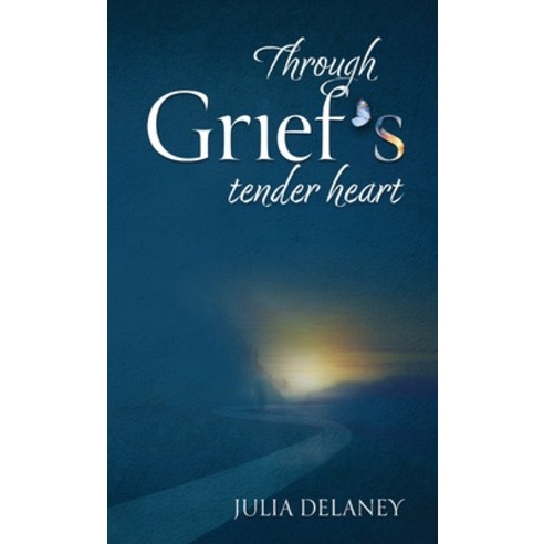 (영문도서) Through Grief''s Tender Heart: A Companion Through Loss a Bridge to Healing Hardcover, Digroup, English, 9798989659562
