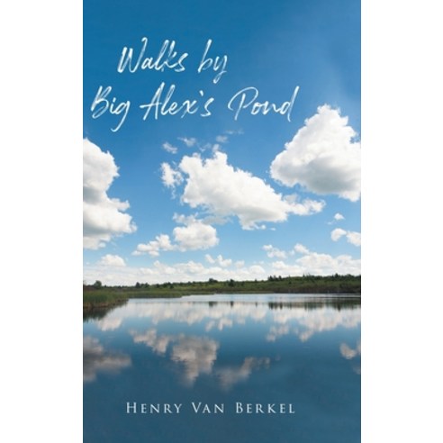 (영문도서) Walks by Big Alex''s Pond Hardcover, Tellwell Talent, English, 9780228816959