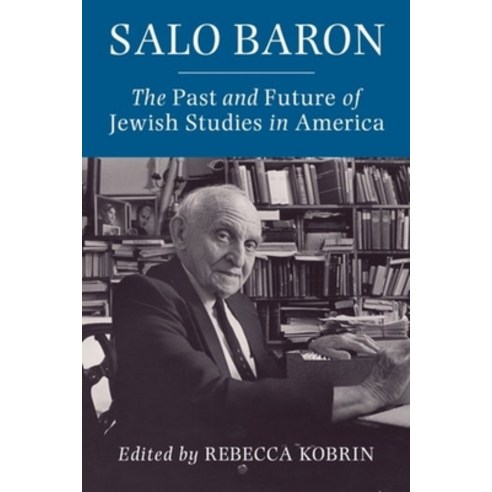 (영문도서) Salo Baron: The Past and Future of Jewish Studies in America Paperback, Columbia University Press, English, 9780231204859