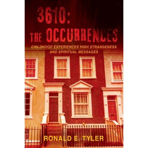 3610: The Occurrences: Childhood Experiences High Strangeness and Spiritual Messages Paperback, Outskirts Press