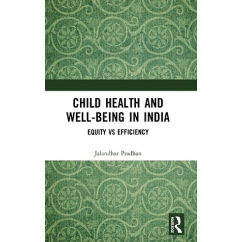 (영문도서) Child Health and Well-Being in India: Equity Vs Efficiency Hardcover, Routledge Chapman & Hall, English, 9780367139865