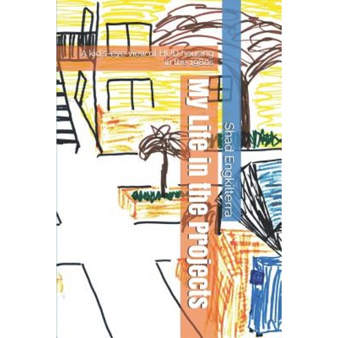 (영문도서) My Life in the Projects: A kid''s-eye view of HUD housing in the 1980s Paperback, Independently Published, English, 9781976813870