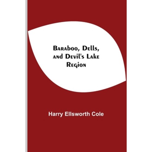 (영문도서) Baraboo Dells And Devil''S Lake Region Paperback, Alpha Edition, English, 9789354549656