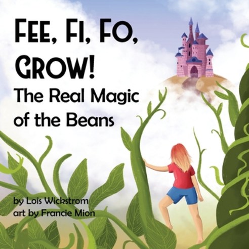 (영문도서) Fee Fi Fo Grow! The Real Magic of the Beans Paperback, Look Under Rocks, English, 9781954519107