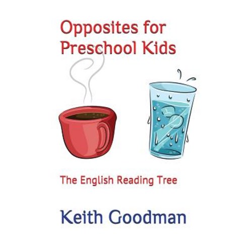 (영문도서) Opposites for Preschool Kids: The English Reading Tree Paperback, Independently Published, 9781521111888