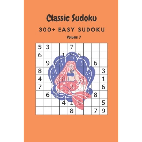 Classic Sudoku: 300+ Easy sudoku Volume 7 Paperback, Independently Published
