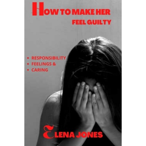 (영문도서) How to make her feel Guilty Paperback, Independently Published, English, 9798847068260