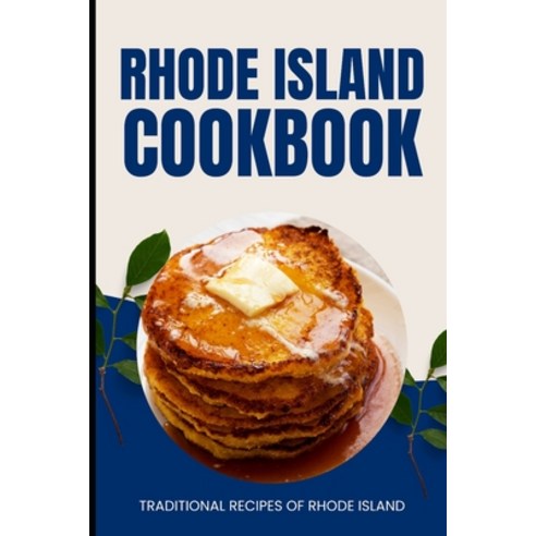(영문도서) Rhode Island Cookbook: Traditional Recipes of Rhode Island Paperback, Independently Published, English, 9798323133512