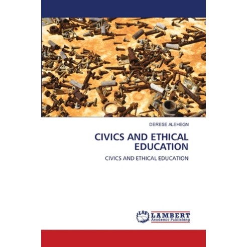Civics and Ethical Education Paperback, LAP Lambert Academic Publis..., English, 9786202814706