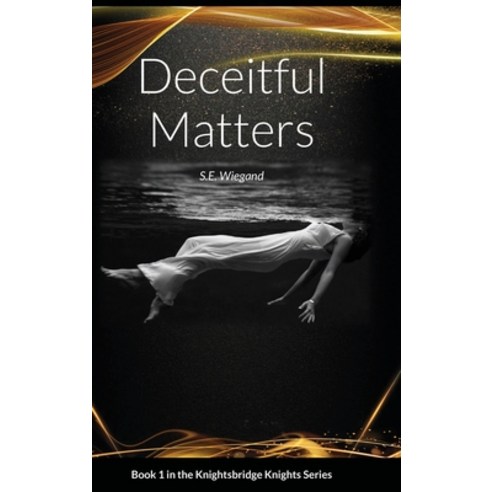 1. Deceitful Matters: Book 1 in the Knightsbridge Knights Series Hardcover, Lulu.com, English, 9781716230790