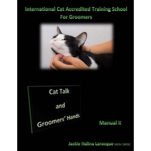 (영문도서) Cat Talk and Groomers'' Hands: Feline Body Language and Handling Skills Paperback, Createspace Independent Pub..., English, 9781543132052